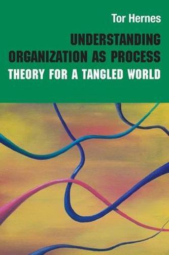 Understanding Organization as Process: Theory for a Tangled World