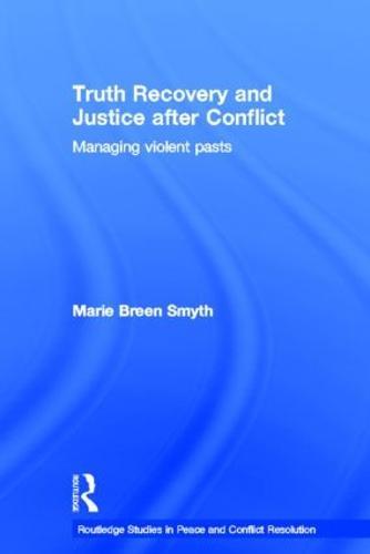 Truth Recovery and Justice after Conflict: Managing Violent Pasts
