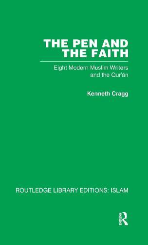 The Pen and the Faith: Eight Modern Muslim Writers and the Qur'an