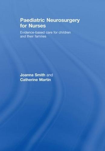 Paediatric Neurosurgery for Nurses: Evidence-based care for children and their families