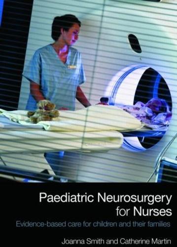 Paediatric Neurosurgery for Nurses: Evidence-based care for children and their families