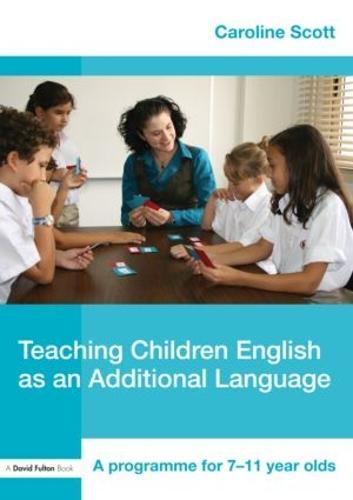 Teaching Children English as an Additional Language: A Programme for 7-12 Year Olds