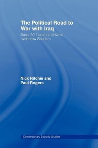The Political Road to War with Iraq: Bush, 9/11 and the Drive to Overthrow Saddam