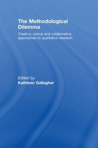 The Methodological Dilemma: Creative, critical and collaborative approaches to qualitative research