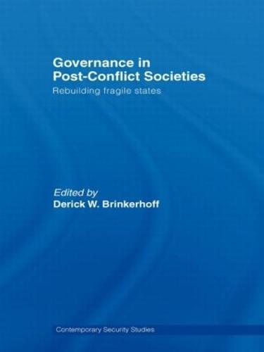 Governance in Post-Conflict Societies: Rebuilding Fragile States