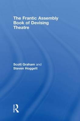 The Frantic Assembly Book of Devising Theatre