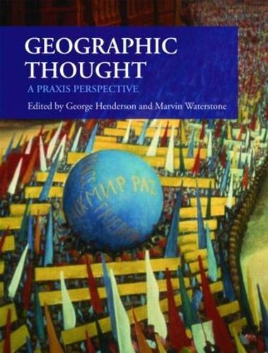 Geographic Thought: A Praxis Perspective