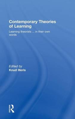 Contemporary Theories of Learning: Learning Theorists ... In Their Own Words