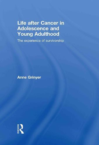 Life After Cancer in Adolescence and Young Adulthood: The Experience of Survivorship