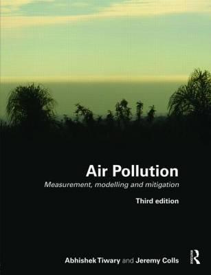Air Pollution: Measurement, Modelling and Mitigation, Third Edition