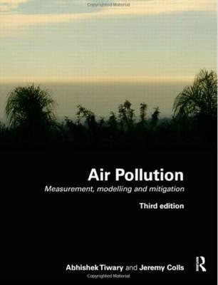 Air Pollution: Measurement, Modelling and Mitigation, Third Edition