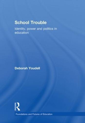 School Trouble: Identity, Power and Politics in Education