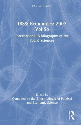 IBSS: Economics: 2007 Vol.56: International Bibliography of the Social Sciences