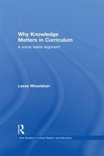 Why Knowledge Matters in Curriculum: A Social Realist Argument