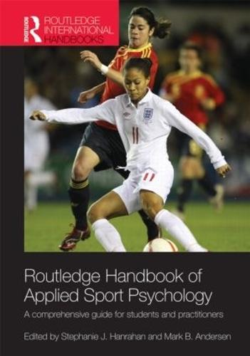 Routledge Handbook of Applied Sport Psychology: A Comprehensive Guide for Students and Practitioners