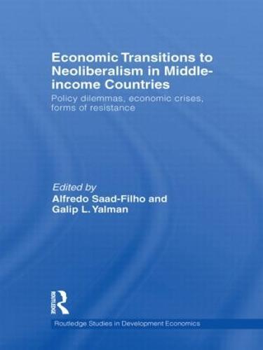 Economic Transitions to Neoliberalism in Middle-Income Countries: Policy Dilemmas, Economic Crises, Forms of Resistance