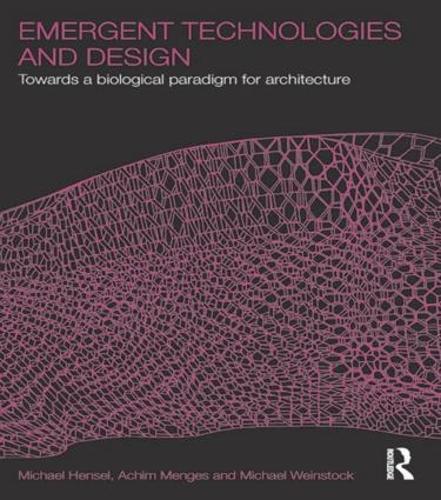 Emergent Technologies and Design: Towards a Biological Paradigm for Architecture