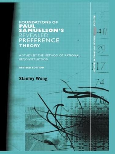 Foundations of Paul Samuelson's Revealed Preference Theory: A study by the method of rational reconstruction