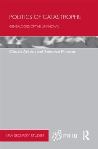 Politics of Catastrophe: Genealogies of the Unknown