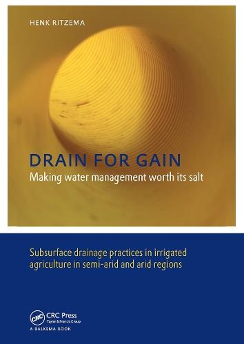 Drain for Gain: Making Water Management Worth its Salt: Subsurface Drainage Practices in Irrigated Agriculture in Semi-arid and Arid Regions