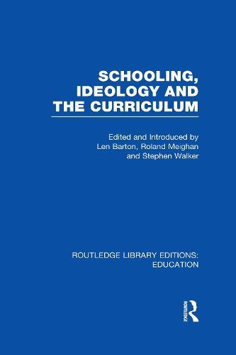 Schooling, Ideology and the Curriculum (RLE Edu L)