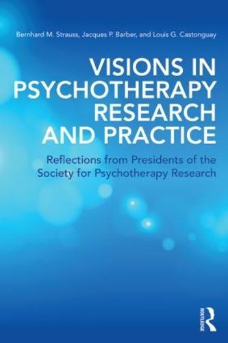 Visions in Psychotherapy Research and Practice: Reflections from the Presidents of the Society for Psychotherapy Research
