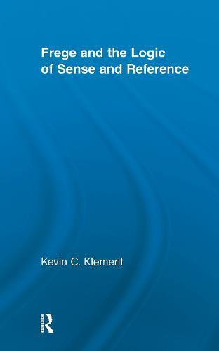 Frege and the Logic of Sense and Reference