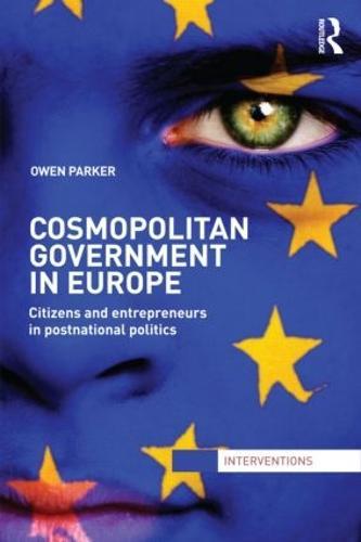 Cosmopolitan Government in Europe: Citizens and Entrepreneurs in Postnational Politics