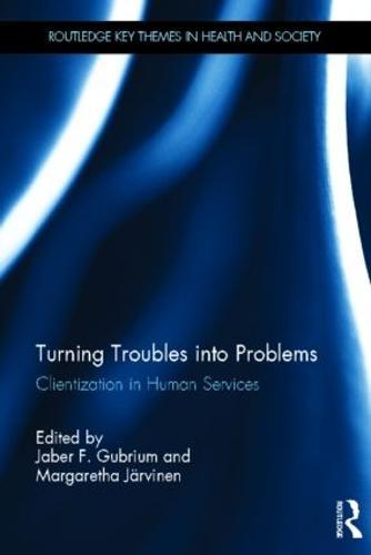 Turning Troubles into Problems: Clientization in Human Services