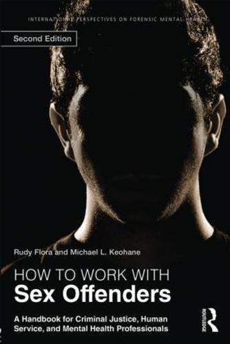 How to Work with Sex Offenders: A Handbook for Criminal Justice, Human Service, and Mental Health Professionals