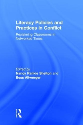 Literacy Policies and Practices in Conflict: Reclaiming Classrooms in Networked Times