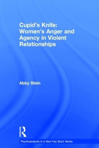 Cupid's Knife: Women's Anger and Agency in Violent Relationships