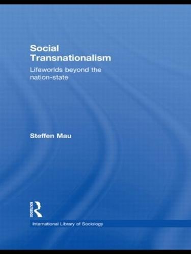 Social Transnationalism: Lifeworlds Beyond The Nation-State