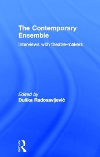 The Contemporary Ensemble: Interviews with Theatre-Makers