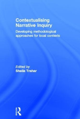 Contextualising Narrative Inquiry: Developing methodological approaches for local contexts