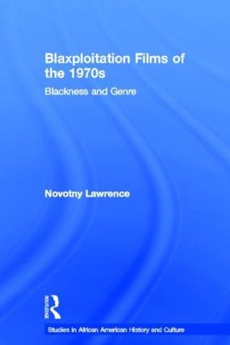 Blaxploitation Films of the 1970s: Blackness and Genre