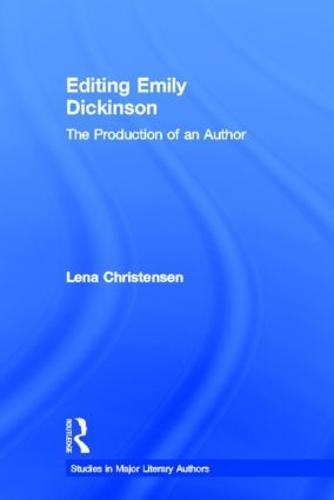Editing Emily Dickinson: The Production of an Author