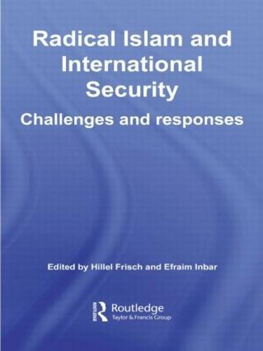 Radical Islam and International Security: Challenges and Responses