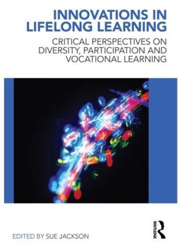 Innovations in Lifelong Learning: Critical Perspectives on Diversity, Participation and Vocational Learning