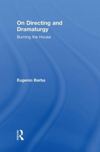 On Directing and Dramaturgy: Burning the House