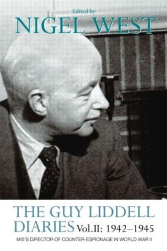 The Guy Liddell Diaries Vol.II: 1942-1945: MI5's Director of Counter-Espionage in World War II