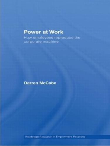 Power at Work: How Employees Reproduce the Corporate Machine