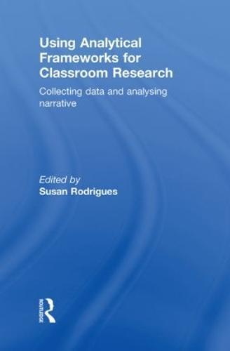 Using Analytical Frameworks for Classroom Research: Collecting Data and Analysing Narrative