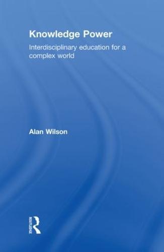 Knowledge Power: Interdisciplinary Education for a Complex World