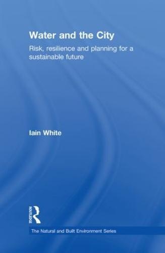Water and the City: Risk, Resilience and Planning for a Sustainable Future