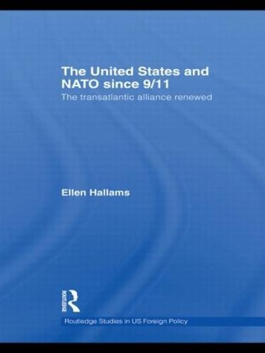 The United States and NATO since 9/11: The Transatlantic Alliance Renewed