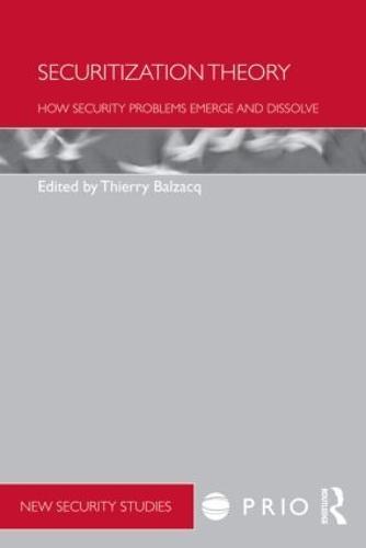 Securitization Theory: How Security Problems Emerge and Dissolve