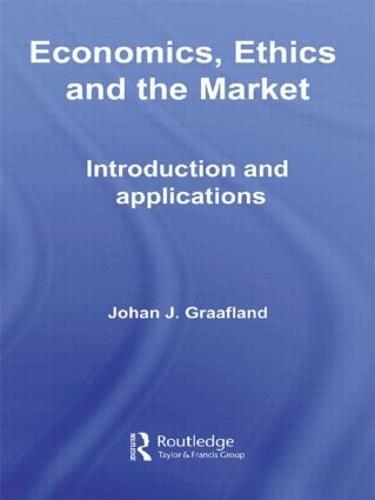Economics, Ethics and the Market: Introduction and Applications