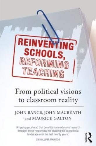 Reinventing Schools, Reforming Teaching: From Political Visions to Classroom Reality