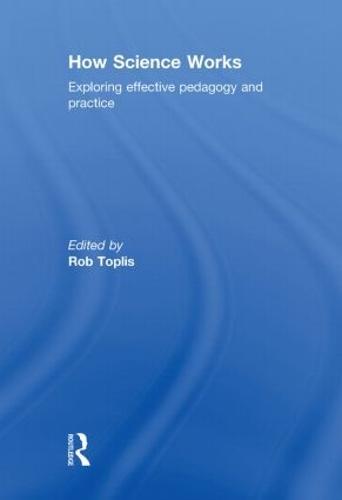 How Science Works: Exploring effective pedagogy and practice